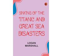Sinking of the Titanic and Great Sea Disasters