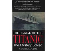 Sinking of the Titanic: The Mystery Solved