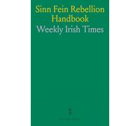 Sinn Fein Rebellion Handbook: 1916 Rising, Details, and Proclamations