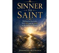 Sinner to Saint: Walking the Beatitudes with Mary and the Saints on the journey to Paradise