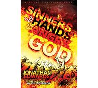 Sinners In The Hands of An Angry God: including "Turn or Burn" by C. H. Spurgeon