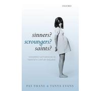 Sinners? Scroungers? Saints?: Unmarried Motherhood in Twentieth-Century England