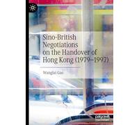 Sino-British Negotiations on the Handover of Hong Kong (1979-1997)