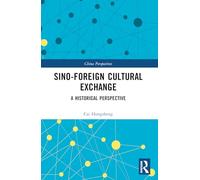 Sino-Foreign Cultural Exchange: A Historical Perspective (China Perspectives)