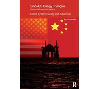 Sino-U.S. Energy Triangles: Resource Diplomacy Under Hegemony (Politics in Asia)