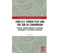 Sino-U.S. Power Play and the Qin Qi Conundrum : Stability through Ambiguity, Reciprocal Vulnerability, and Order Succession