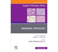 Sinonasal Pathology, An Issue of Surgical Pathology Clinics (Volume 17-4) (The Clinics: Surgery, Volume 17-4)