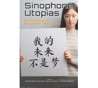 Sinophone Utopias: Exploring Futures Beyond the China Dream (Cambria Sinophone World Series)