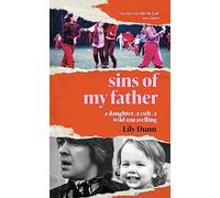 Sins of My Father: A Daughter, a Cult, a Wild Unravelling