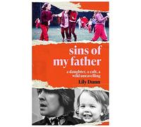 Sins of My Father: A Daughter, a Cult, a Wild Unravelling