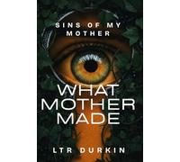 Sins of My Mother: The explosive, 24-hour siege that redefines horror. You are not prepared for the finale. (What Mother Made)