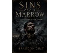 Sins of Our Marrow: A Chronicle of The Shadow Whispers