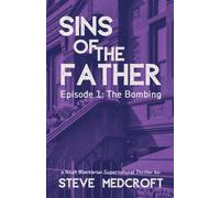 SINS OF THE FATHER - Episode 1: The Bombing: A Noah Blackbriar Series Episode