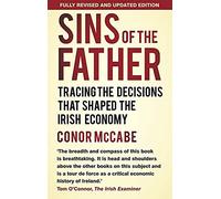 Sins of the Father: Tracing the Decisions that Shaped the Irish Economy