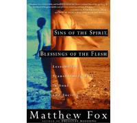 Sins of the Spirit, Blessings of the Flesh: Lessons for Transforming Evil in Soul and Society