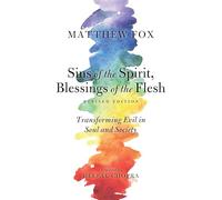 Sins of the Spirit, Blessings of the Flesh, Revised Edition: Transforming Evil in Soul and Society
