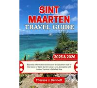 Sint Maarten Travel Guide 2025 & 2026: Essential Information to Discover the southern half of the island of Saint Martin Like a Local, Complete with ... a Detailed Map (See It Local, Map It Right)