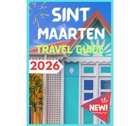 SINT MAARTEN TRAVEL GUIDE 2026