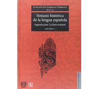 Sintaxis Historica de La Lengua Espanola. Segunda Parte: La Frase Nominal. Volumen 1 (Lengua y Estudios Literarios)
