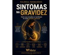 Sintomas na Gravidez: Como suas emoções se manifestam no corpo durante a gestação (Corpo e Desenvolvimento)