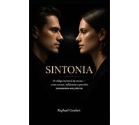 SINTONIA: O código invisível da mente - como acessar, influenciar e perceber pensamentos sem palavras