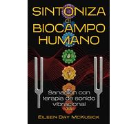 Sintoniza el biocampo humano: Sanación con terapia de sonido vibracional