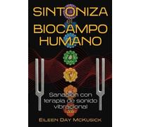 Sintoniza el biocampo humano : Sanacion con terapia de sonido vibracional