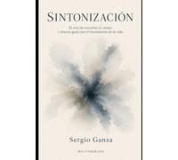 SINTONIZACIÓN: El arte de escuchar el campo y dejarse guiar por el movimiento de la vida