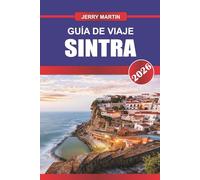 SINTRA GUÍA DE VIAJE 2026: Descubre gemas ocultas, monumentos históricos, consejos de viaje y experiencias vacacionales inolvidables