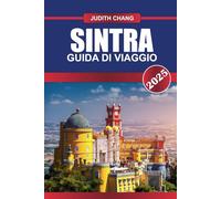 SINTRA Guida di viaggio 2025: Esplora i monumenti, la storia e la cultura dell'incantevole città di montagna del Portogallo