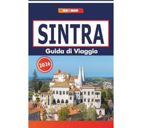 Sintra Guida Di Viaggio 2026: Esplorando monumenti culturali, castelli moreschi e paesaggi costieri nella regione storica del Portogallo