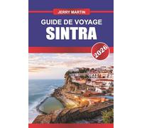SINTRA GUIDE DE VOYAGE 2026: Découvrez des joyaux cachés, des monuments historiques, des conseils de voyage et des expériences de vacances inoubliables