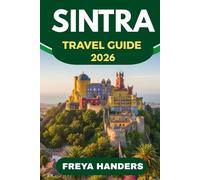 SINTRA TRAVEL GUIDE 2026: Palaces, Gardens, and Magical Day Trips from Lisbon (THE EXPLORER'S COMPASS)