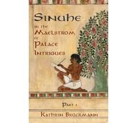 Sinuhe: In the Maelstrom of Palace Intrigues: 1 (The Story of Sinuhe)