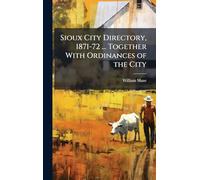 Sioux City Directory, 1871-72 ... Together With Ordinances of the City