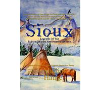 Sioux Legends Of The Lakota, Dakota, And Nakota Indians: 2 (Native American Legends)