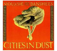 Siouxsie & The Banshees - Cities In Dust