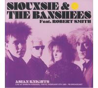 Siouxsie & The Banshees - Siouxsie & The Banshees feat. Robert Smith - Asian Knights: Live At Shibuya Kokaido, Tokyo, February 5th 1983 - FM Broadcast