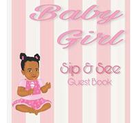 Sip and See Baby Girl: Guest Book with memory pages, gift tracker message space, notes and African Proverbs