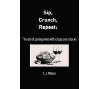 Sip, Crunch, Repeat:: The art of pairing wine with crisps and snacks
