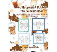 Sip Happens: A Bubble Tea Coloring Book: Sip, Slurp & Color: Coloring Book for Boba Lovers