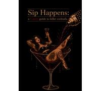 Sip Happens: A Cunty guide to killer cocktails.