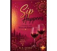 Sip Happens: A Journal for Women with Standards (The Sip Happens Collection)