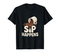 Sip Happens Coffee Beans Cup Spill Caffeine Humor T-Shirt