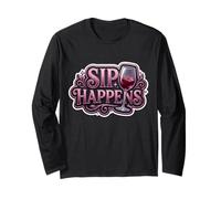Sip Happens Funny Wine Lover Womens Pun Joke Saying Quote Long Sleeve T-Shirt