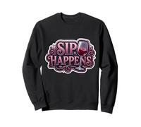 Sip Happens Funny Wine Lover Womens Pun Joke Saying Quote Sweatshirt
