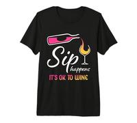 Sip Happens It's OK to Wine Funny Wine Glass Wine Drink Premium T-Shirt