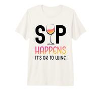 Sip Happens It's OK to Wine Funny Wine Glass Wine Drink Premium T-Shirt