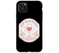 Sip Happens Just Wine About It Funny Womens Pun Joke Quote Case for iPhone 11 Pro Max