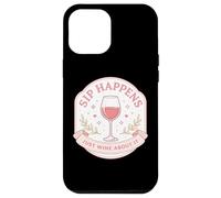Sip Happens Just Wine About It Funny Womens Pun Joke Quote Case for iPhone 12 Pro Max